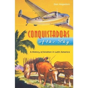 Conquistadors of the Sky - by  Dan Hagedorn (Paperback) - 1 of 1