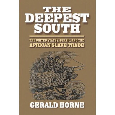 The Deepest South - by  Gerald Horne (Paperback)