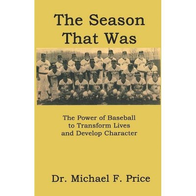 The Season That Was - by  Michael F Price (Paperback)