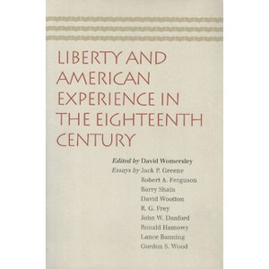 Liberty and American Experience in the Eighteenth Century - by  David Womersley (Paperback) - 1 of 1