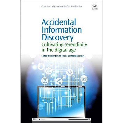 Accidental Information Discovery - (Chandos Information Professional) by  Tammera M Race & Stephann Makri (Paperback)