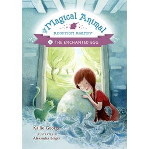 The Enchanted Egg - (Magical Animal Adoption Agency) by  Kallie George (Hardcover) - 1 of 1