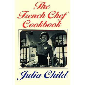 The French Chef Cookbook - by Julia Child