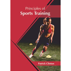 Principles of Sports Training - by  Patrick Clinton (Hardcover) - 1 of 1