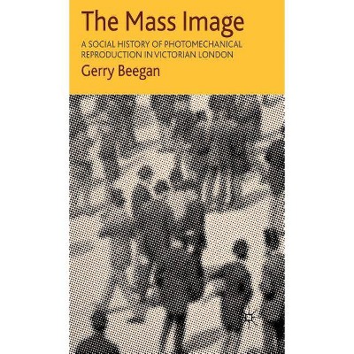 The Mass Image - by  G Beegan (Hardcover)