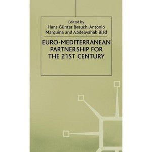 Euro-Mediterranean Partnership for the Twenty-First Century - (Interviews and Recollections) by  H Brauch & A Marquina & A Biad (Hardcover) - 1 of 1