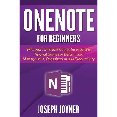 OneNote For Beginners - by  Joseph Joyner (Paperback)