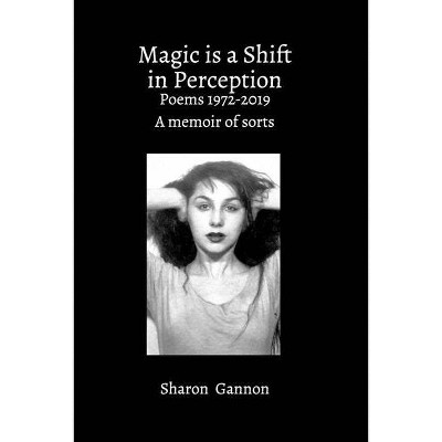 Magic Is A Shift In Perception - by  Sharon Gannon (Paperback)