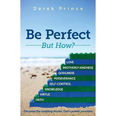 Be Perfect - by  Derek Prince (Paperback)