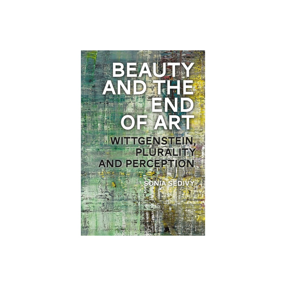 Beauty and the End of Art - by Sonia Sedivy (Paperback)