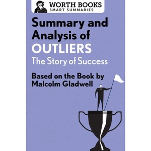 Summary and Analysis of Outliers: The Story of Success - (Smart Summaries) by  Worth Books (Paperback) - 1 of 1