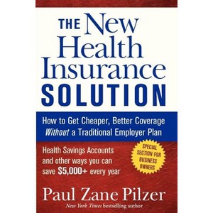 The New Health Insurance Solution - by  Paul Zane Pilzer (Paperback) - 1 of 1
