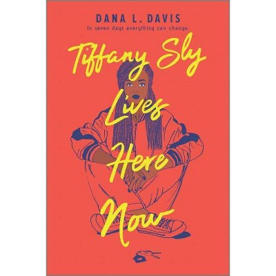 Tiffany Sly Lives Here Now - by  Dana L Davis (Paperback)