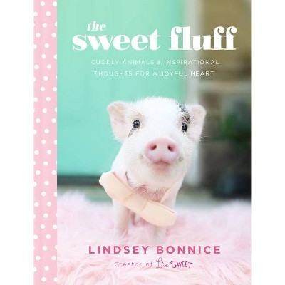 The Sweet Fluff - by  Lindsey Bonnice (Hardcover)