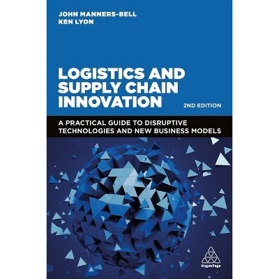 Logistics and Supply Chain Innovation - 2nd Edition by  John Manners-Bell & Ken Lyon (Paperback)
