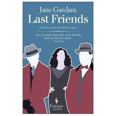 Last Friends - (Old Filth Trilogy) by  Jane Gardam (Paperback)