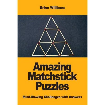 Amazing Matchstick Puzzles - by  Brian Williams (Paperback)