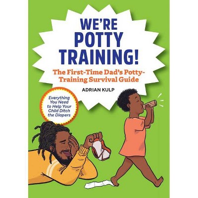 We're Potty Training! - (First-Time Dads) by  Adrian Kulp (Paperback)