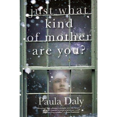 Just What Kind of Mother Are You? - by  Paula Daly (Paperback)