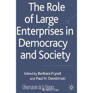 The Role of Large Enterprises in Democracy and Society - (Observatoire de la Finance) by  B Fryzel & P Dembinski (Hardcover) - 1 of 1