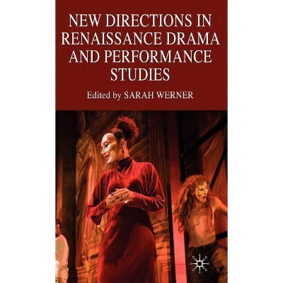 New Directions in Renaissance Drama and Performance Studies - by  S Werner (Hardcover)