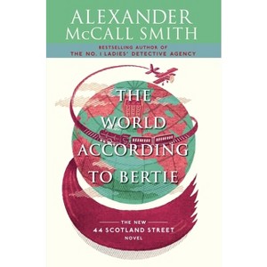 The World According to Bertie - (44 Scotland Street) by  Alexander McCall Smith (Paperback) - 1 of 1