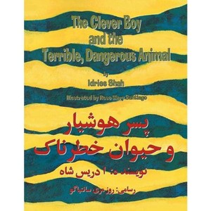 The Clever Boy and the Terrible, Dangerous Animal - (Teaching Stories) by  Idries Shah (Paperback) - 1 of 1