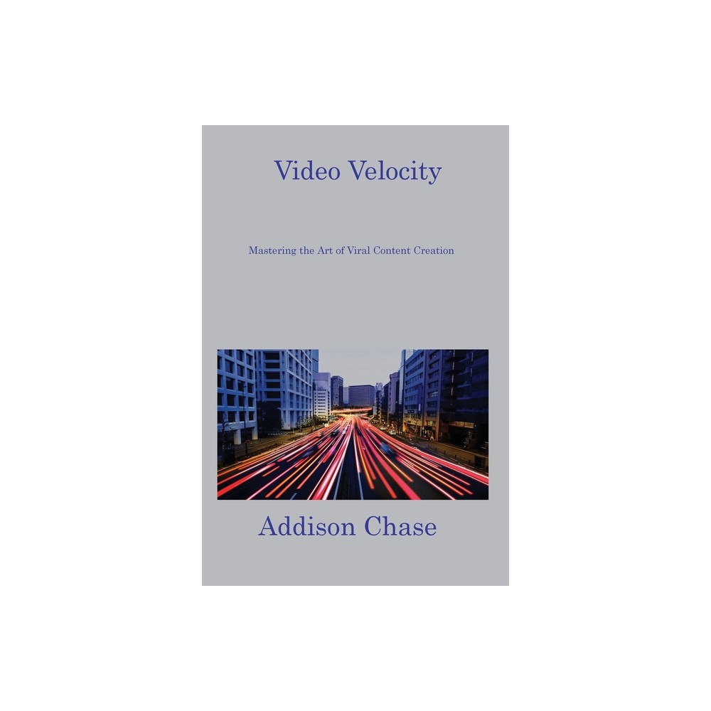 Video Velocity - by Addison Chase (Paperback)