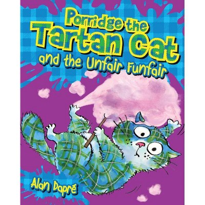 Porridge the Tartan Cat and the Unfair Funfair - by  Alan Dapré (Paperback)