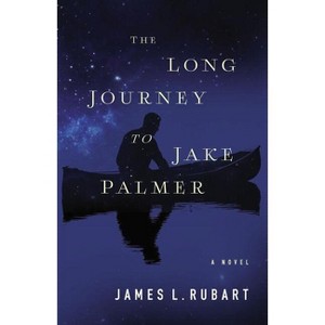 The Long Journey to Jake Palmer - by  James L Rubart (Paperback) - 1 of 1