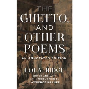 The Ghetto, and Other Poems - by  Lola Ridge (Paperback) - 1 of 1