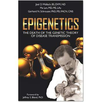 Epigenetics - by  Joel D Wallach D V M & Ma Lan M D & Gerhard N Schrauzer Ph D (Paperback)