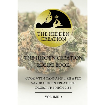 The Hidden Creation Recipe Book - by  Annmarie Sparks & Tarik Sparks (Hardcover)
