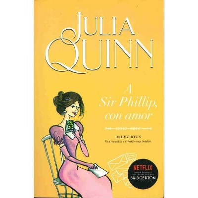 Bridgerton 5 - A Sir Phillip, Con Amor -V3* - by  Julia Quinn (Paperback)