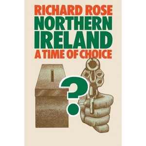 Northern Ireland - by  Richard Rose (Paperback) - 1 of 1