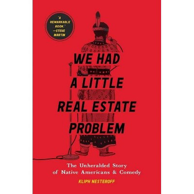 We Had a Little Real Estate Problem - by  Kliph Nesteroff (Hardcover)