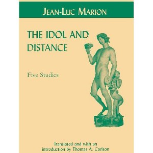 Idol and Distance - (Perspectives in Continental Philosophy) by  Jean-Luc Marion (Paperback) - 1 of 1