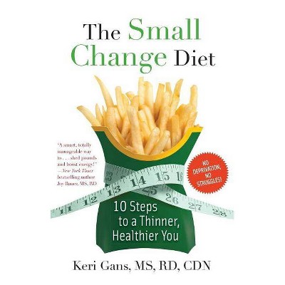 The Small Change Diet - by  Keri Gans (Paperback)