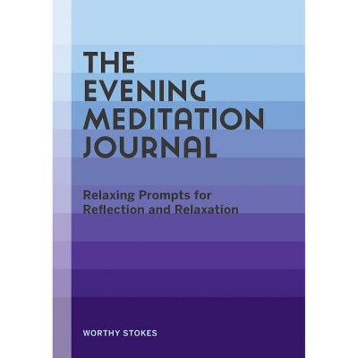 The Evening Meditation Journal - by  Worthy Stokes (Paperback)