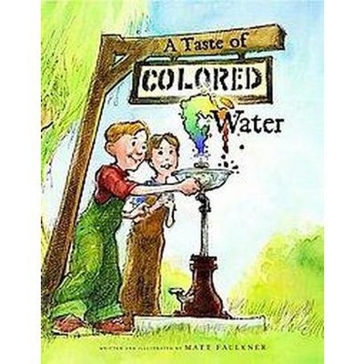 A Taste of Colored Water - by  Matt Faulkner (Hardcover)