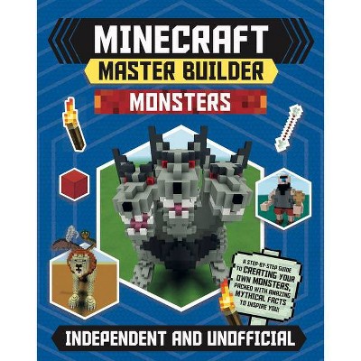 Minecraft Master Builder: Monsters (Independent & Unofficial) - by  Sarah Stanford (Paperback)