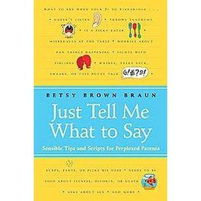  Just Tell Me What to Say - by  Betsy Brown Braun (Paperback) 