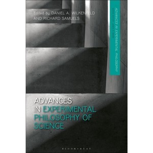 Advances in Experimental Philosophy of Science - by  Daniel A Wilkenfeld & James R Beebe & Richard Samuels & Justin Sytsma (Paperback) - 1 of 1