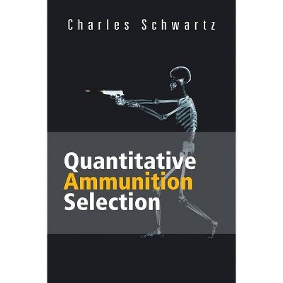 Quantitative Ammunition Selection - by  Charles Schwartz (Paperback)