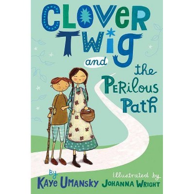 Clover Twig and the Perilous Path - by  Kaye Umansky (Paperback)