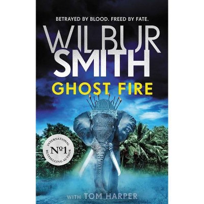 Ghost Fire - by  Wilbur Smith (Paperback)