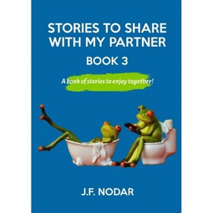 Stories To Share With My Partner Book 3 - by  J F Nodar (Paperback) - 1 of 1