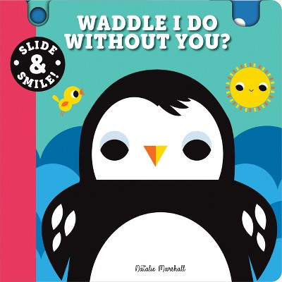 Slide and Smile: Waddle I Do Without You? - (Board Book)