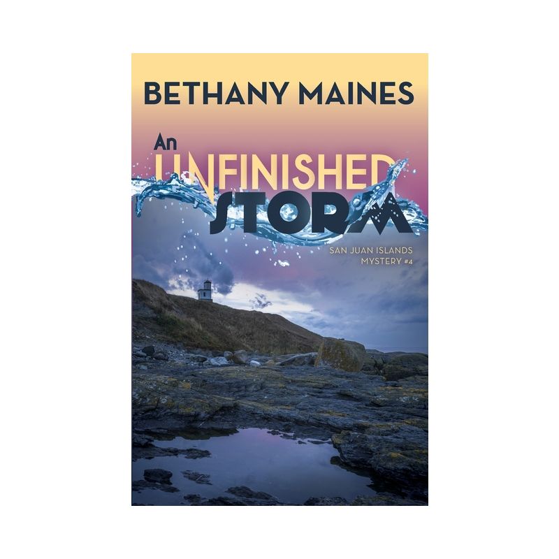 An Unfinished Storm - (San Juan Islands Murder Mysteries) by  Bethany Maines (Paperback), 1 of 2