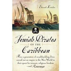 Jewish Pirates of the Caribbean - by  Edward Kritzler (Paperback) - 1 of 1